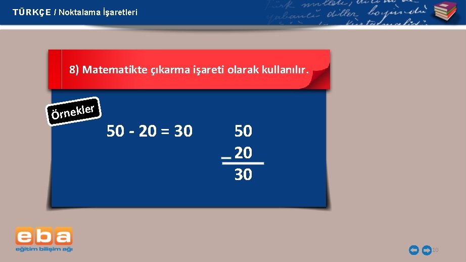 TÜRKÇE / Noktalama İşaretleri 8) Matematikte çıkarma işareti olarak kullanılır. er l k e