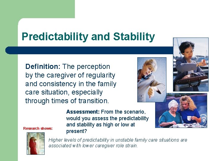 Predictability and Stability Definition: The perception by the caregiver of regularity and consistency in
