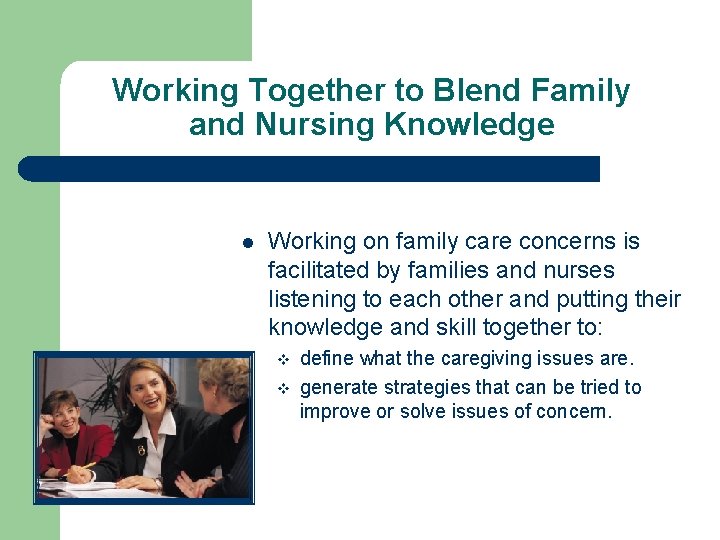 Working Together to Blend Family and Nursing Knowledge l Working on family care concerns