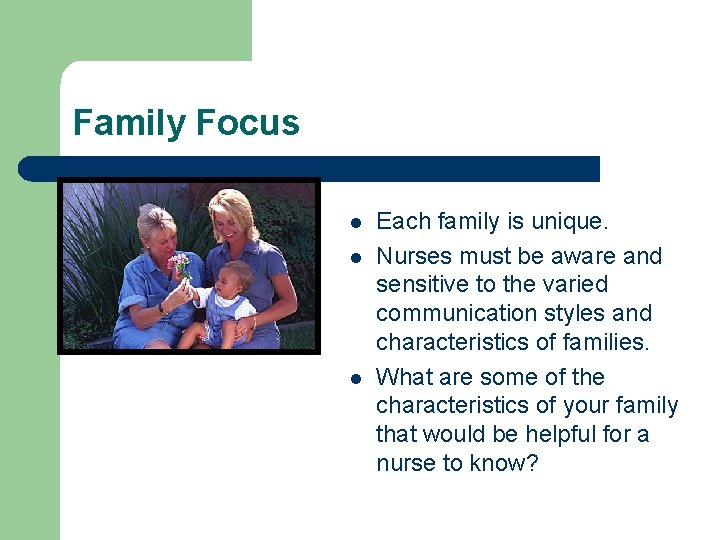 Family Focus l l l Each family is unique. Nurses must be aware and