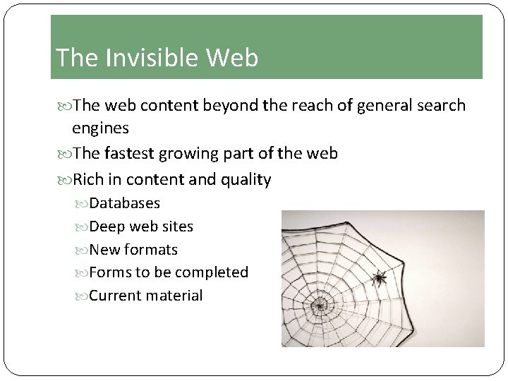 The Invisible Web The web content beyond the reach of general search engines The