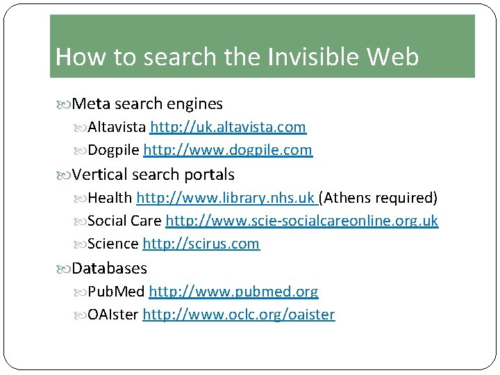 How to search the Invisible Web Meta search engines Altavista http: //uk. altavista. com