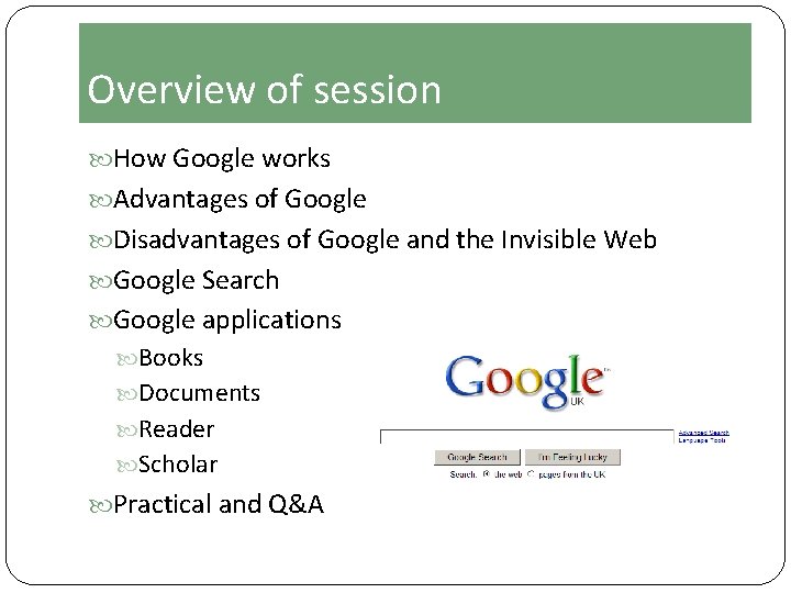 Overview of session How Google works Advantages of Google Disadvantages of Google and the