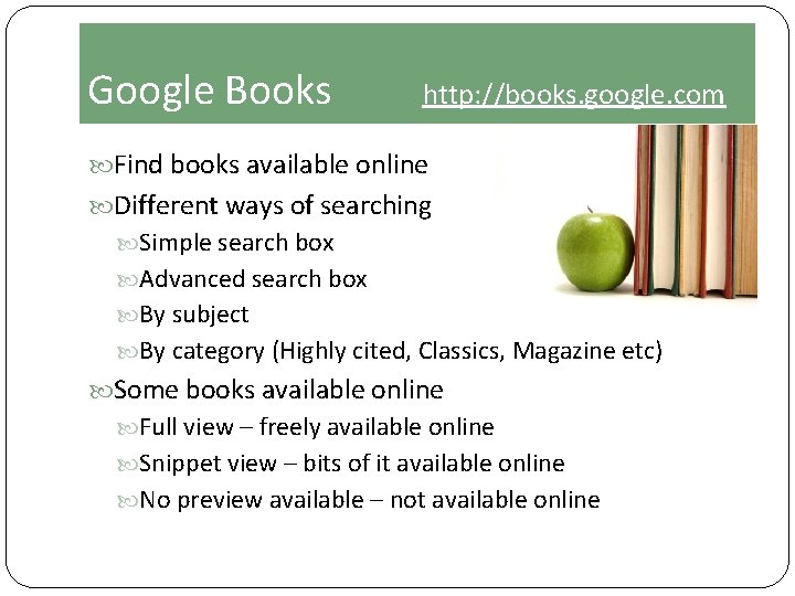 Google Books http: //books. google. com Find books available online Different ways of searching