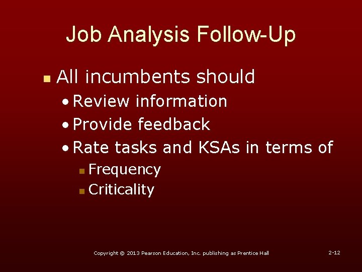 Job Analysis Follow-Up n All incumbents should • Review information • Provide feedback •