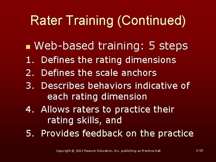 Rater Training (Continued) n Web-based training: 5 steps 1. Defines the rating dimensions 2.