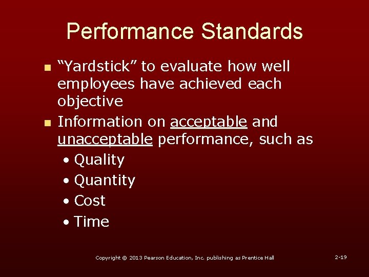 Performance Standards n n “Yardstick” to evaluate how well employees have achieved each objective