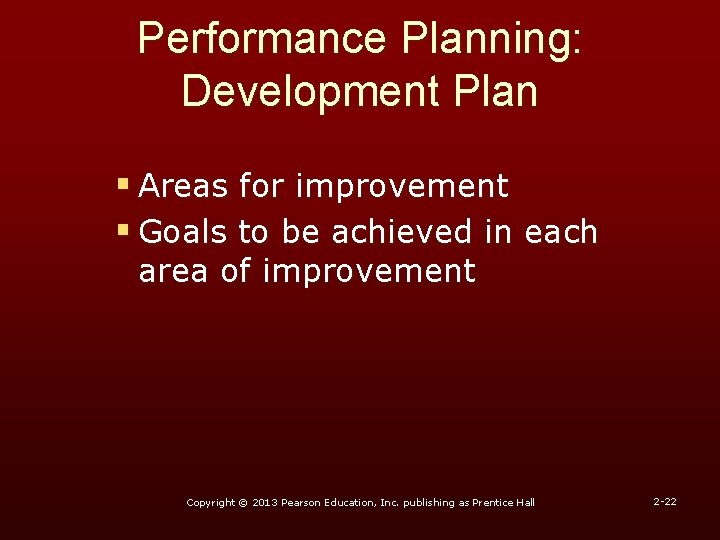 Performance Planning: Development Plan § Areas for improvement § Goals to be achieved in