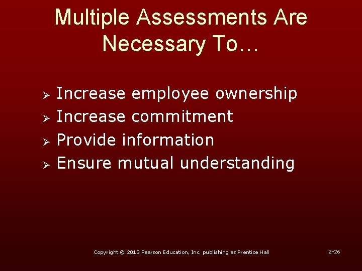 Multiple Assessments Are Necessary To… Ø Ø Increase employee ownership Increase commitment Provide information