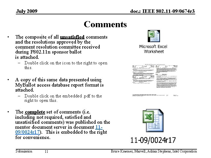 July 2009 doc. : IEEE 802. 11 -09/0674 r 3 Comments • The composite