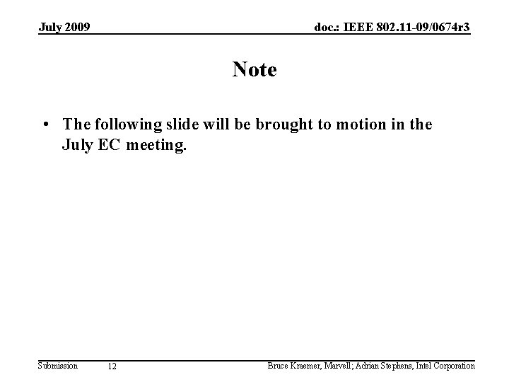July 2009 doc. : IEEE 802. 11 -09/0674 r 3 Note • The following