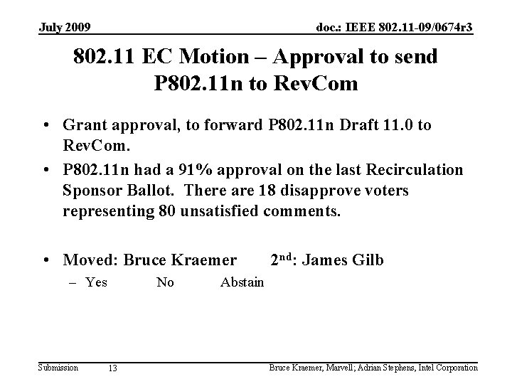 July 2009 doc. : IEEE 802. 11 -09/0674 r 3 802. 11 EC Motion