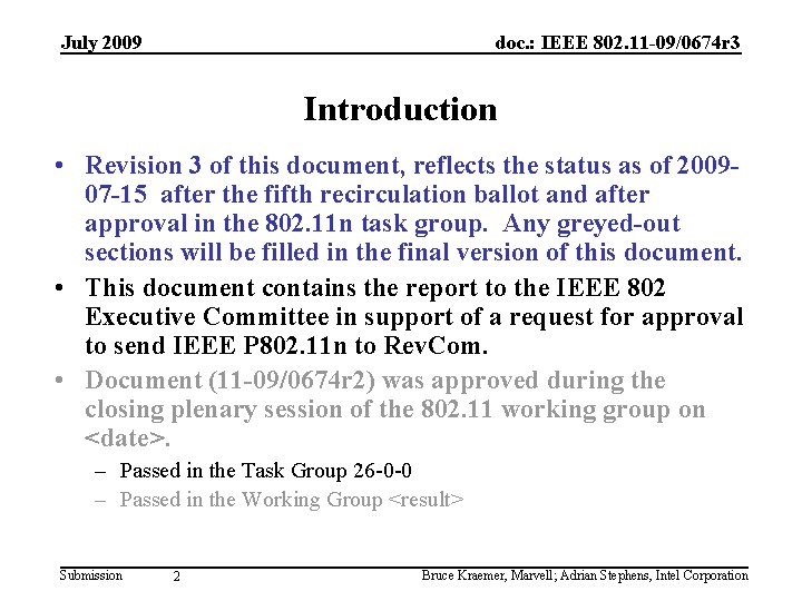 July 2009 doc. : IEEE 802. 11 -09/0674 r 3 Introduction • Revision 3