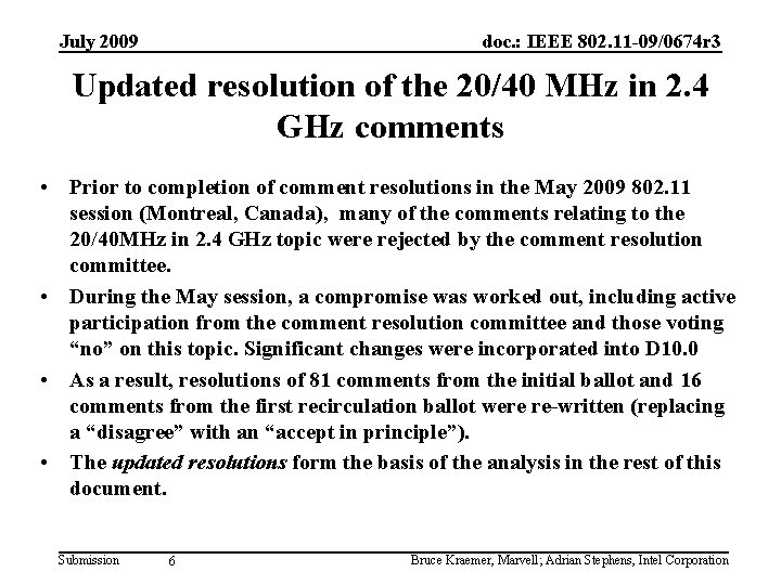 July 2009 doc. : IEEE 802. 11 -09/0674 r 3 Updated resolution of the