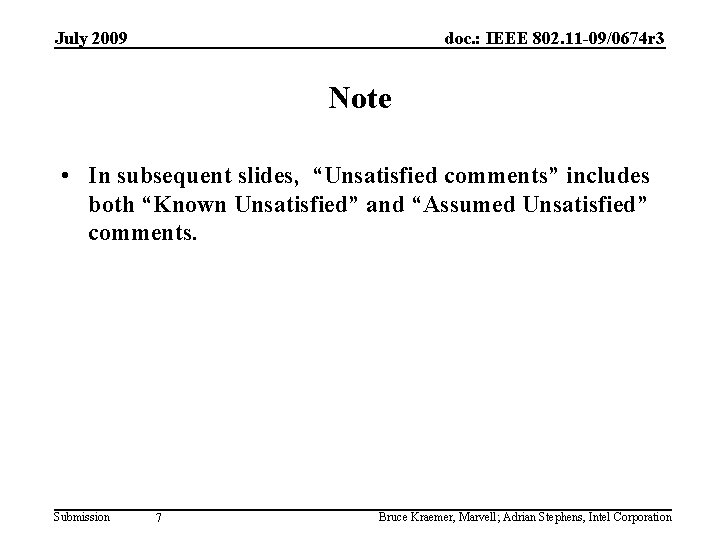 July 2009 doc. : IEEE 802. 11 -09/0674 r 3 Note • In subsequent