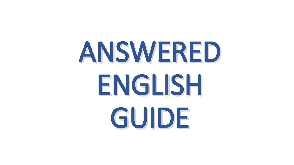 ANSWERED ENGLISH GUIDE 