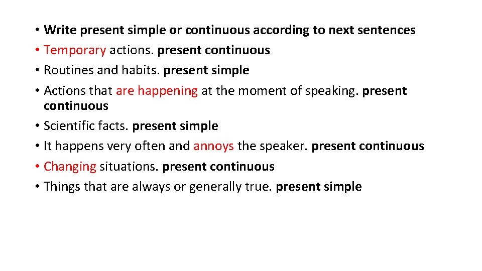  • Write present simple or continuous according to next sentences • Temporary actions.