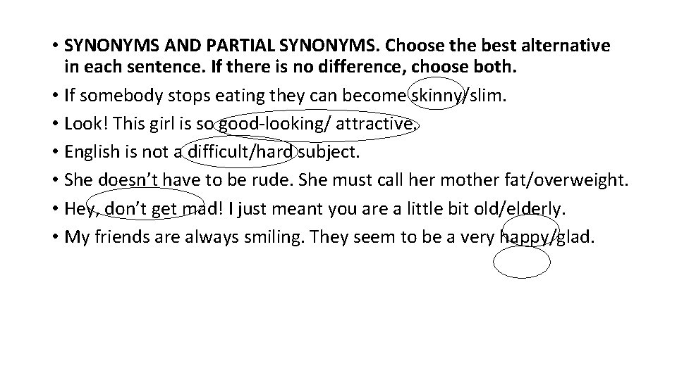  • SYNONYMS AND PARTIAL SYNONYMS. Choose the best alternative in each sentence. If