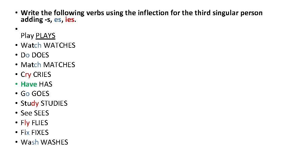  • Write the following verbs using the inflection for the third singular person