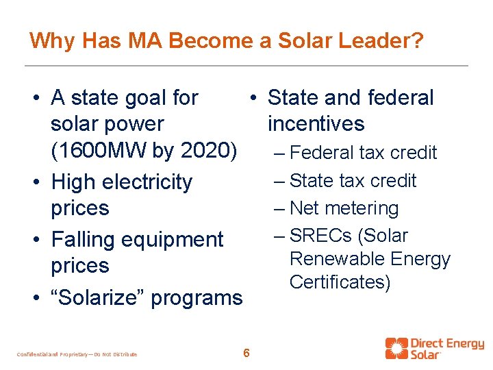 Why Has MA Become a Solar Leader? • A state goal for • solar