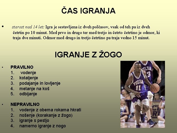 ČAS IGRANJA • starost nad 14 let: Igra je sestavljena iz dveh polčasov, vsak