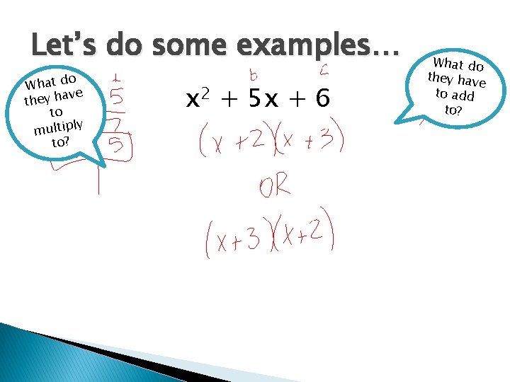 Let’s do some examples… o What d ve they ha to ly multip to?