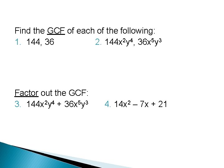 Find the GCF of each of the following: 1. 144, 36 2. 144 x