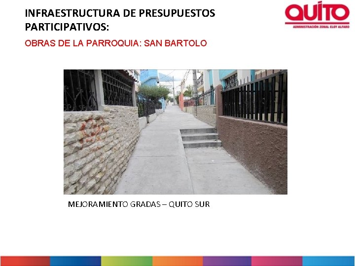 INFRAESTRUCTURA DE PRESUPUESTOS PARTICIPATIVOS: OBRAS DE LA PARROQUIA: SAN BARTOLO MEJORAMIENTO GRADAS – QUITO