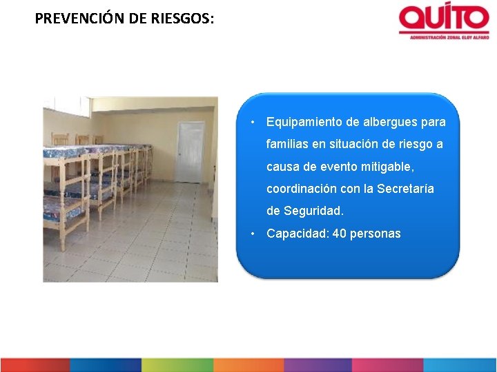 PREVENCIÓN DE RIESGOS: • Equipamiento de albergues para familias en situación de riesgo a