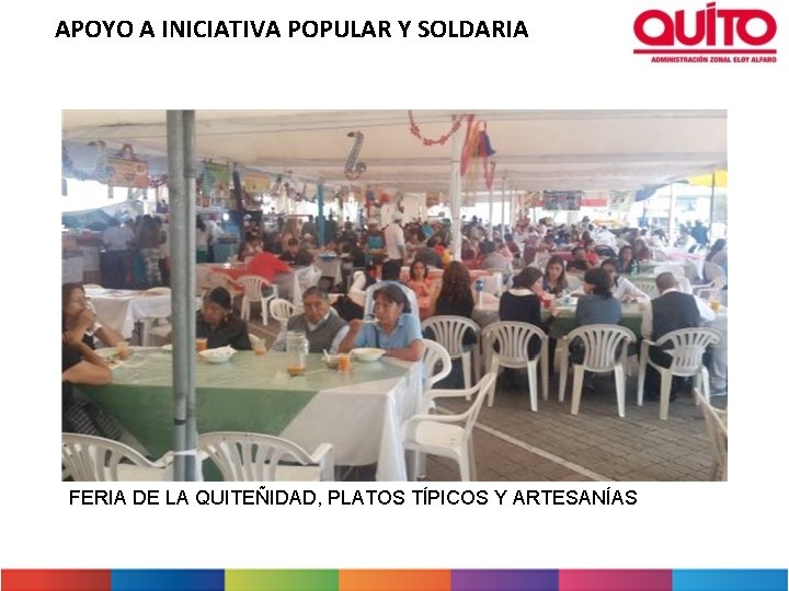 APOYO A INICIATIVA POPULAR Y SOLDARIA FERIA DE LA QUITEÑIDAD, PLATOS TÍPICOS Y ARTESANÍAS