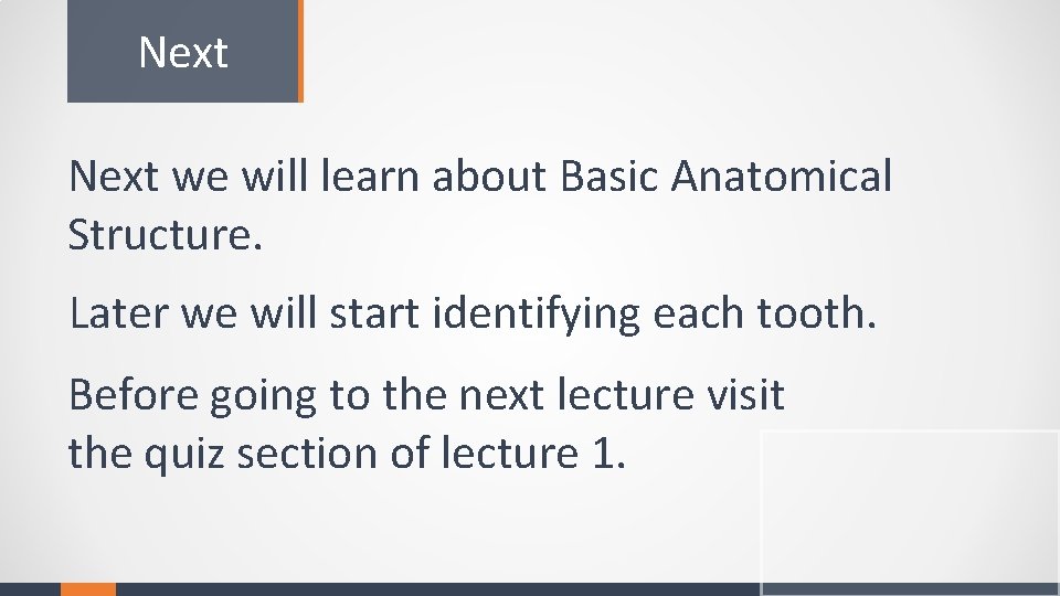 Next we will learn about Basic Anatomical Structure. Later we will start identifying each