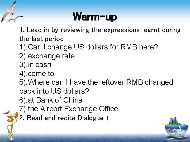 Warm-up 1. Lead in by reviewing the expressions learnt during the last period 1).