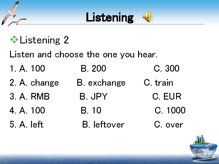 Listening v. Listening 2 Listen and choose the one you hear. 1. A. 100