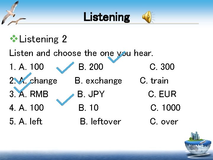 Listening v. Listening 2 Listen and choose the one you hear. 1. A. 100