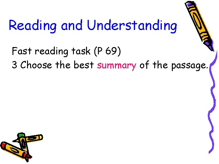 Reading and Understanding Fast reading task (P 69) 3 Choose the best summary of