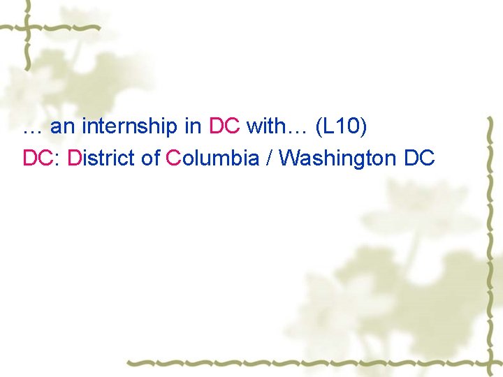 … an internship in DC with… (L 10) DC: District of Columbia / Washington