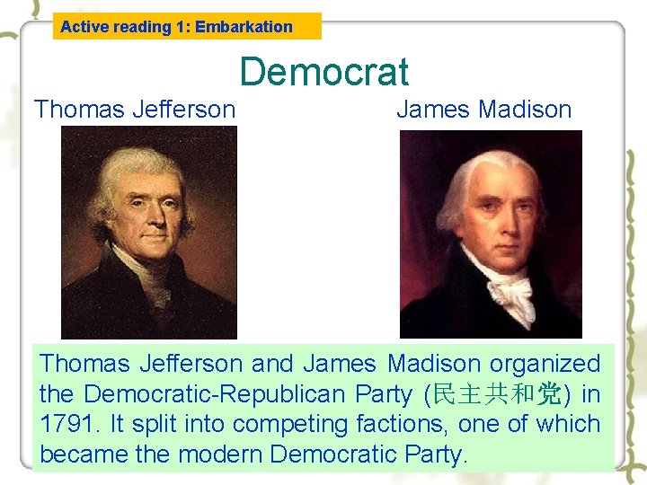 Active reading 1: Embarkation Democrat Thomas Jefferson James Madison Thomas Jefferson and James Madison