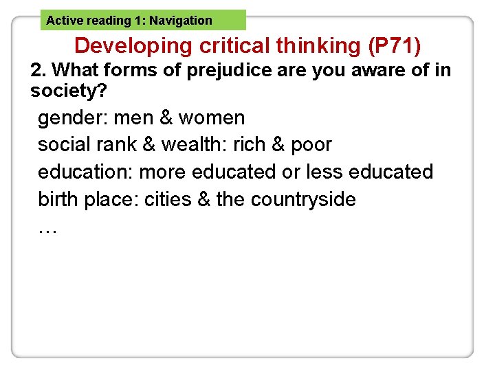 Active reading 1: Navigation Developing critical thinking (P 71) 2. What forms of prejudice