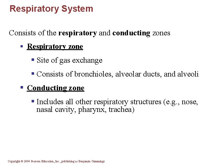 Respiratory System Consists of the respiratory and conducting zones § Respiratory zone § Site