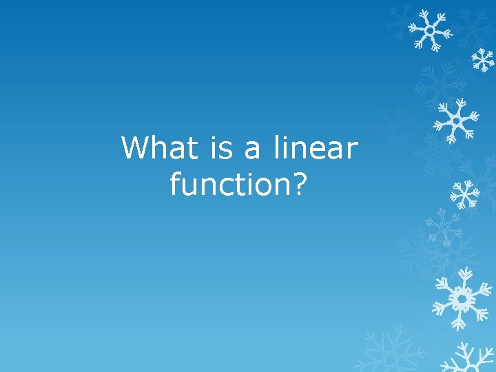 What is a linear function? 