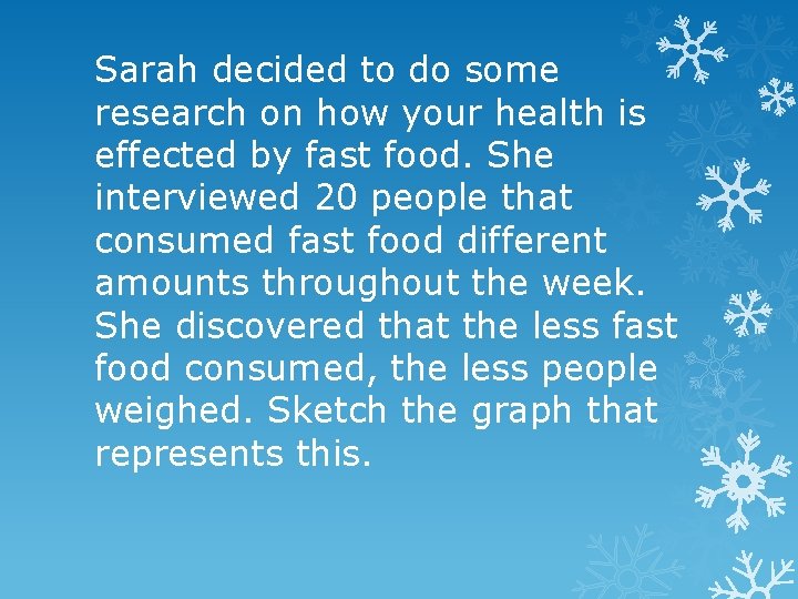 Sarah decided to do some research on how your health is effected by fast