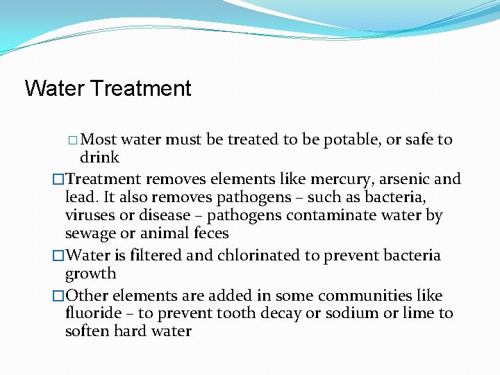 Water Treatment � Most water must be treated to be potable, or safe to