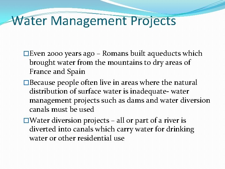 Water Management Projects �Even 2000 years ago – Romans built aqueducts which brought water