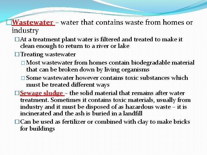 �Wastewater – water that contains waste from homes or industry �At a treatment plant