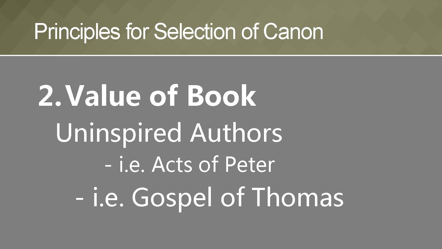 Principles for Selection of Canon 2. Value of Book Uninspired Authors - i. e.