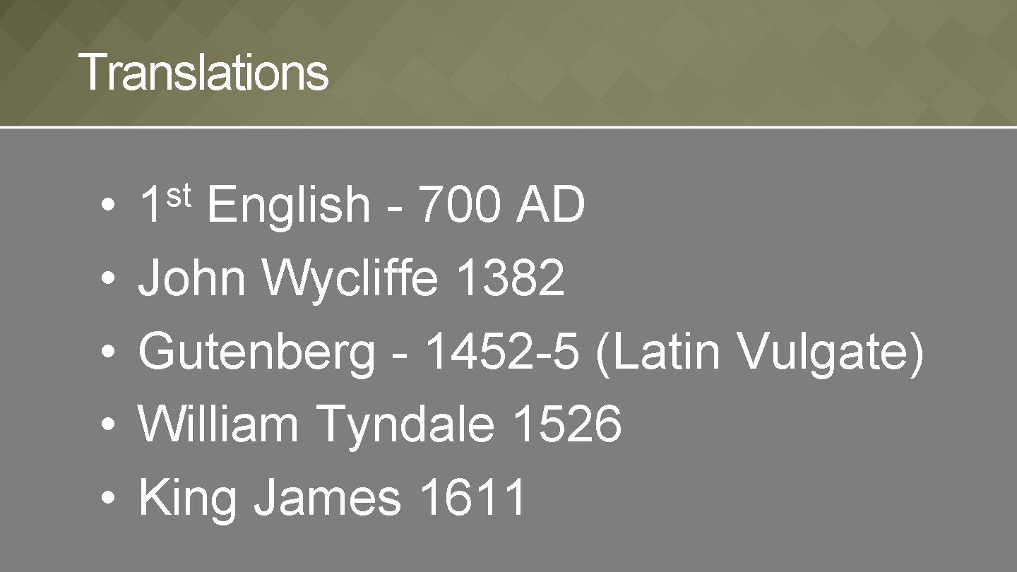 Translations • • • st 1 English - 700 AD John Wycliffe 1382 Gutenberg