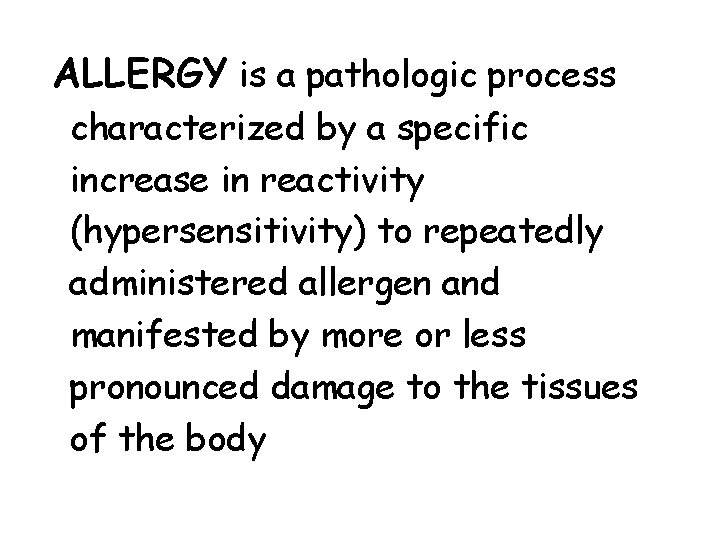 ALLERGY is a pathologic process characterized by a specific increase in reactivity (hypersensitivity) to