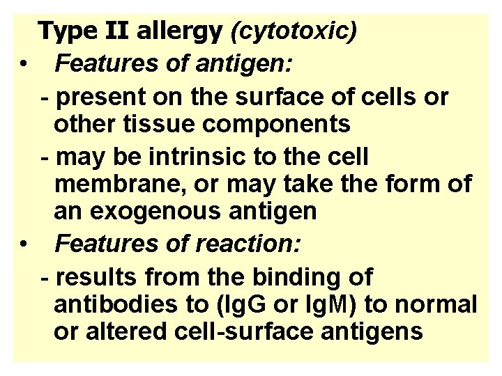 Type II allergy (cytotoxic) • Features of antigen: - present on the surface of
