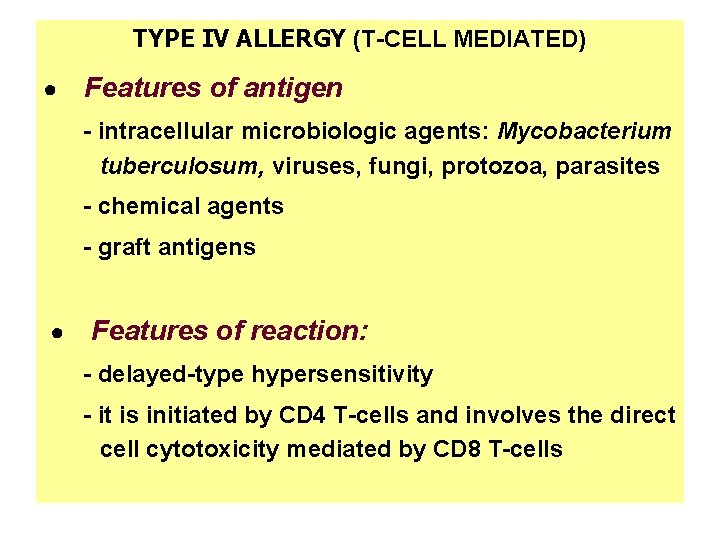 TYPE IV ALLERGY (T-CELL MEDIATED) ● Features of antigen - intracellular microbiologic agents: Mycobacterium