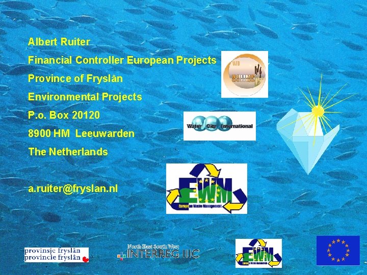 Albert Ruiter Financial Controller European Projects Province of Fryslân Environmental Projects P. o. Box